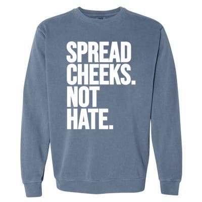 Spread Cheeks Not Hate Funny Gym Fitness And Workout Garment-Dyed Sweatshirt