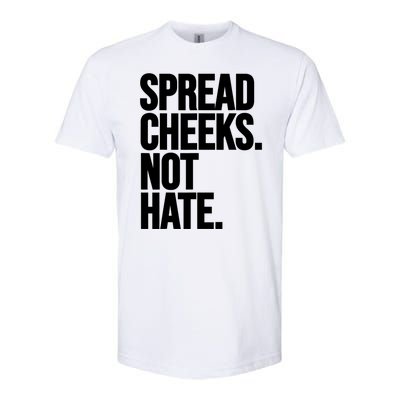 Spread Cheeks Not Hate Funny Gym Fitness And Workout Softstyle CVC T-Shirt