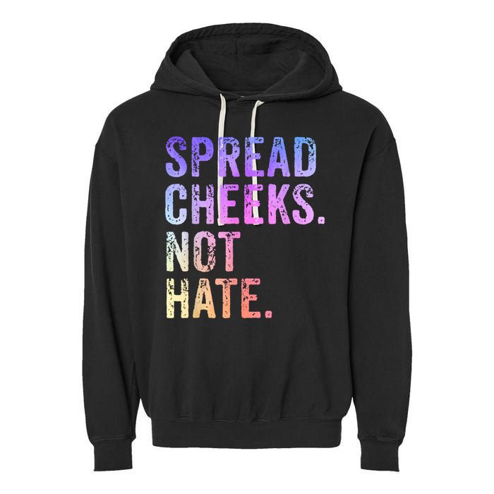 Spread Cheeks Not Hate Funny Garment-Dyed Fleece Hoodie