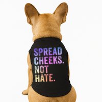 Spread Cheeks Not Hate Funny Doggie Tank