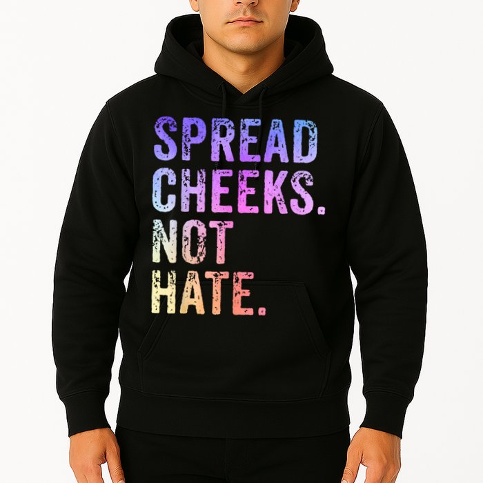Spread Cheeks Not Hate Funny Hoodie