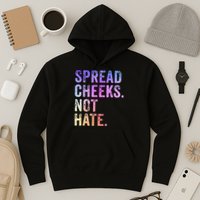 Spread Cheeks Not Hate Funny Hoodie