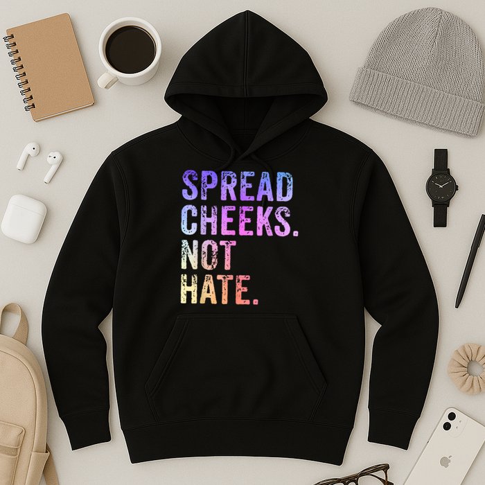 Spread Cheeks Not Hate Funny Hoodie