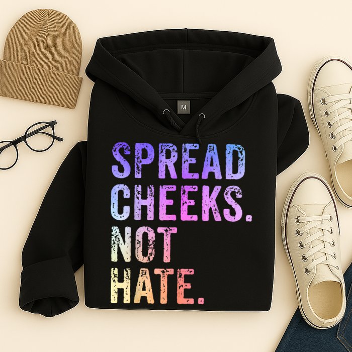 Spread Cheeks Not Hate Funny Hoodie