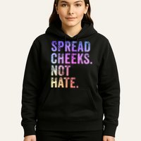 Spread Cheeks Not Hate Funny Hoodie