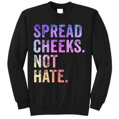 Spread Cheeks Not Hate Funny Sweatshirt