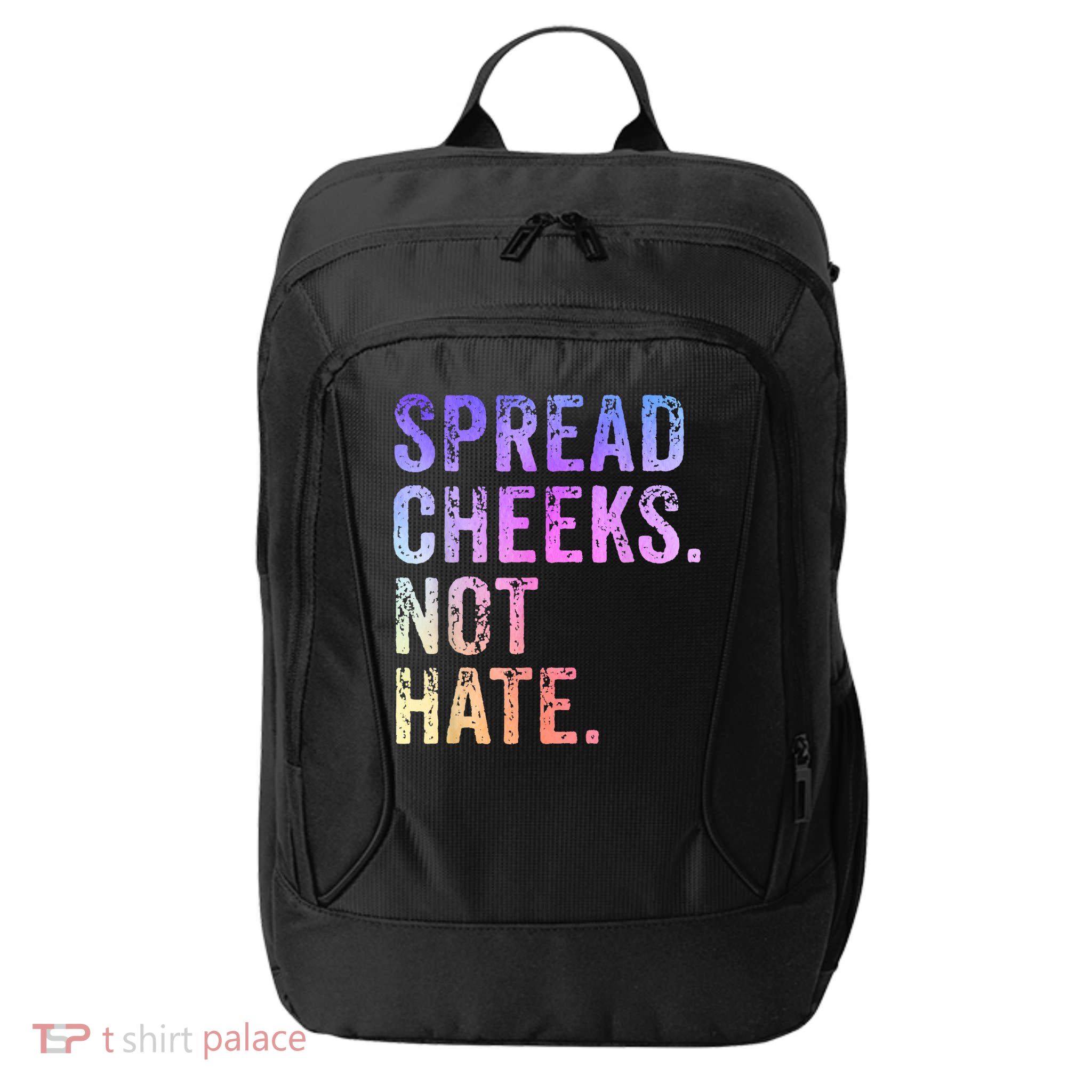 Spread Cheeks Not Hate Funny City Backpack
