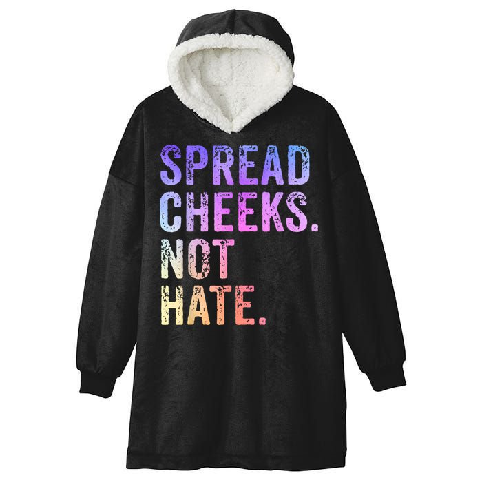 Spread Cheeks Not Hate Funny Hooded Wearable Blanket