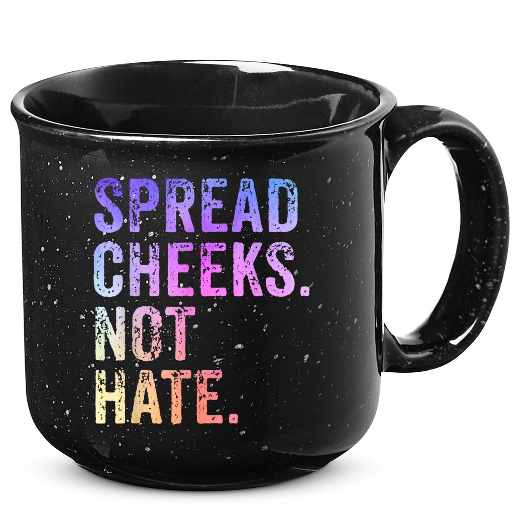 Spread Cheeks Not Hate Funny 15oz Campfire Ceramic Mug