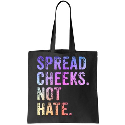 Spread Cheeks Not Hate Funny Tote Bag