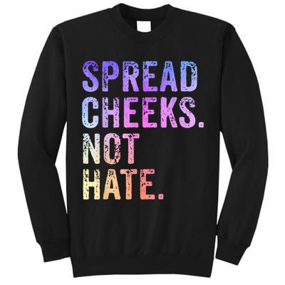 Spread Cheeks Not Hate Funny Tall Sweatshirt