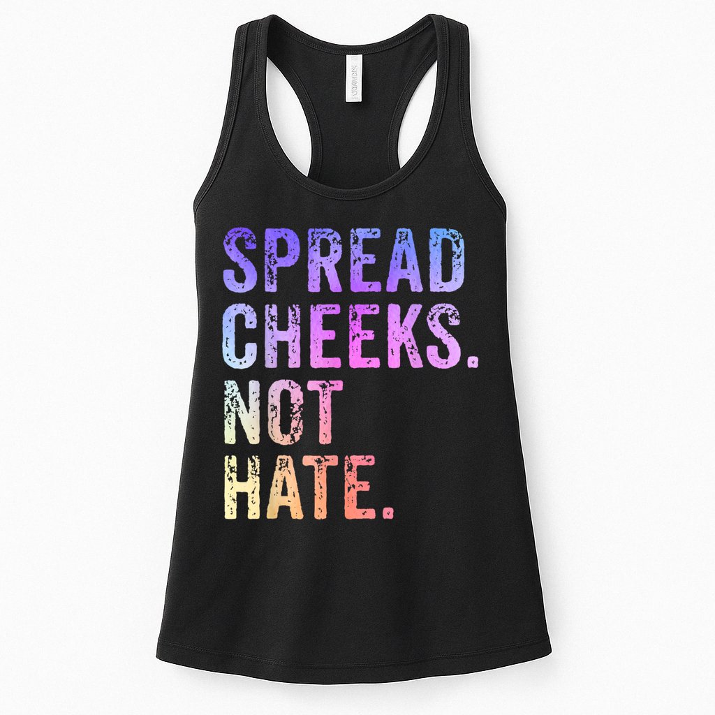Spread Cheeks Not Hate Funny Womens Tank Top