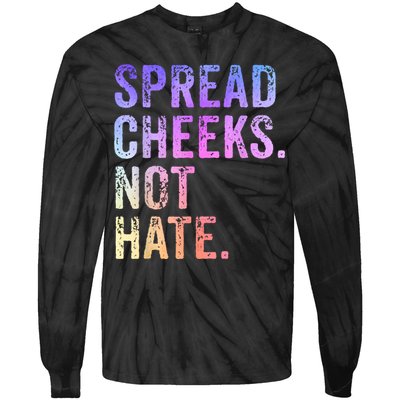 Spread Cheeks Not Hate Funny Tie-Dye Long Sleeve Shirt