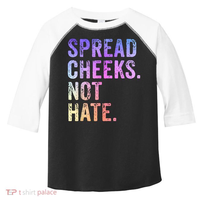 Spread Cheeks Not Hate Funny Toddler Fine Jersey T-Shirt