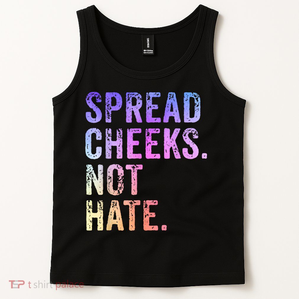 Spread Cheeks Not Hate Funny Tank Top