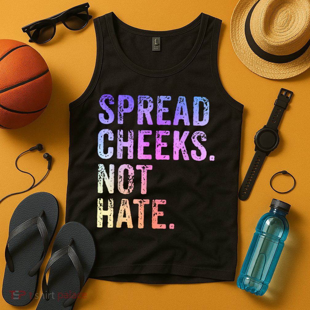 Spread Cheeks Not Hate Funny Tank Top