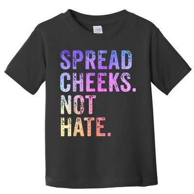 Spread Cheeks Not Hate Funny Toddler T-Shirt