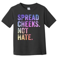 Spread Cheeks Not Hate Funny Toddler T-Shirt