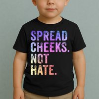 Spread Cheeks Not Hate Funny Toddler T-Shirt