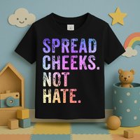 Spread Cheeks Not Hate Funny Toddler T-Shirt