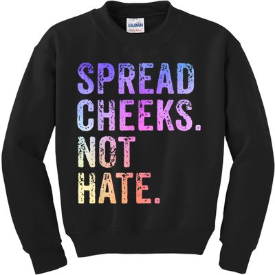 Spread Cheeks Not Hate Funny Kids Sweatshirt