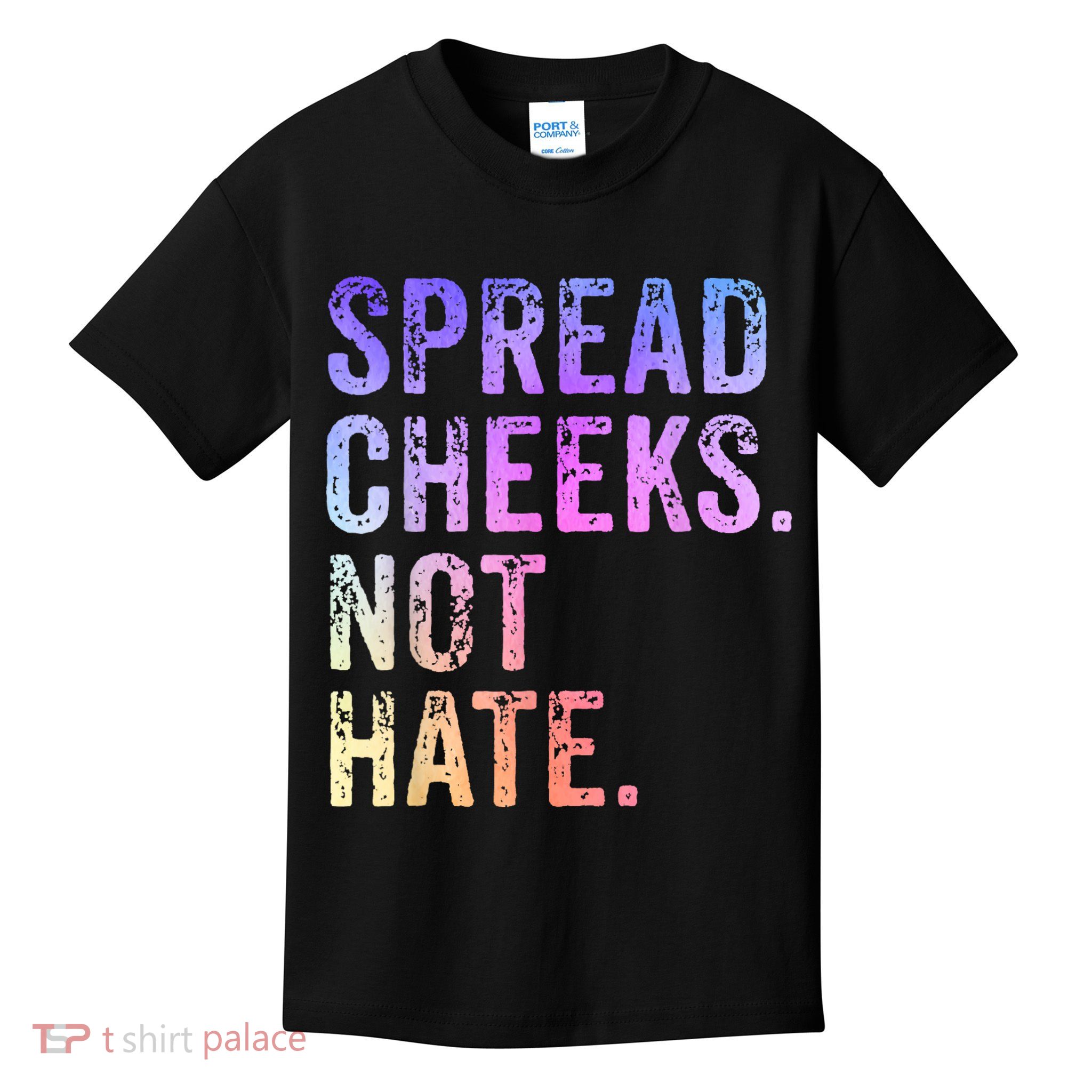 Spread Cheeks Not Hate Funny Kids T-Shirt