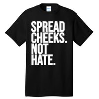 Spread Cheeks Not Hate Funny Gym Fitness And Workout Tall T-Shirt