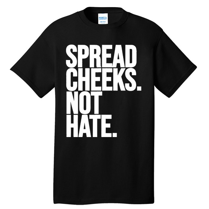 Spread Cheeks Not Hate Funny Gym Fitness And Workout Tall T-Shirt