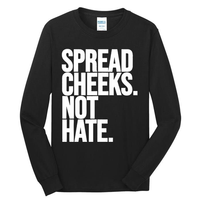 Spread Cheeks Not Hate Funny Gym Fitness And Workout Tall Long Sleeve T-Shirt