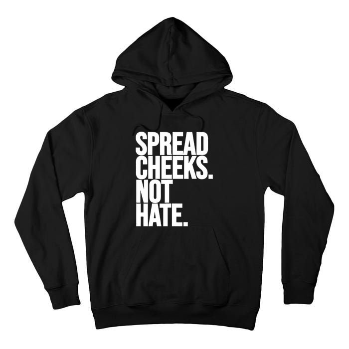 Spread Cheeks Not Hate Funny Gym Fitness And Workout Tall Hoodie