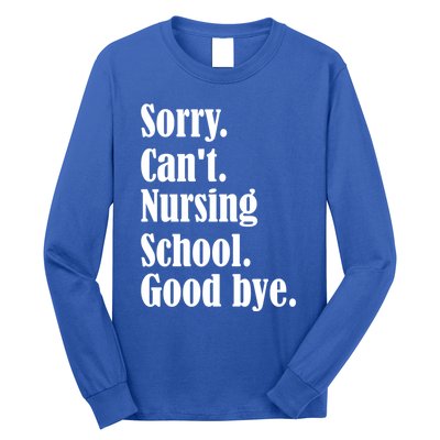 Sorry Cant Nursing School Future Nurse Nursing School Gift Long Sleeve Shirt