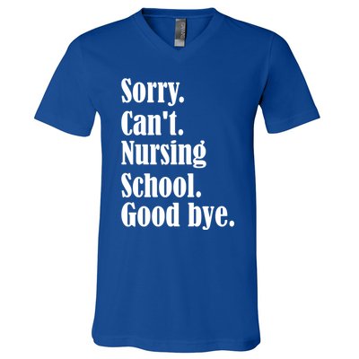 Sorry Cant Nursing School Future Nurse Nursing School Gift V-Neck T-Shirt