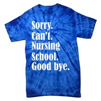 Sorry Cant Nursing School Future Nurse Nursing School Gift Tie-Dye T-Shirt