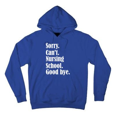 Sorry Cant Nursing School Future Nurse Nursing School Gift Tall Hoodie