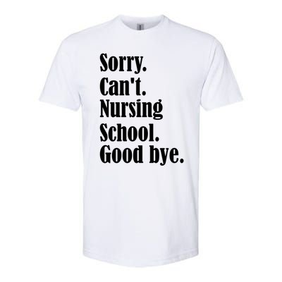 Sorry Cant Nursing School Future Nurse Nursing School Gift Softstyle® CVC T-Shirt