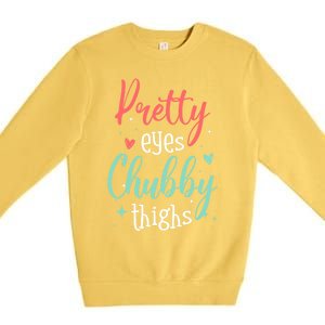 Strong Confident Or Pretty Eyes Chubby Thighs Gift Premium Crewneck Sweatshirt