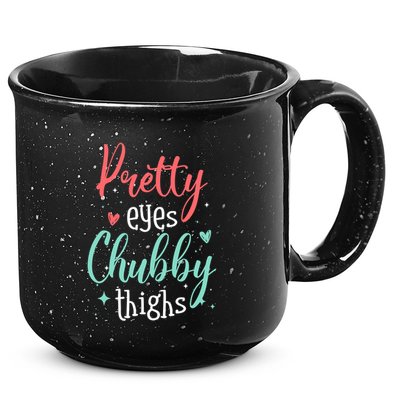 Strong Confident Or Pretty Eyes Chubby Thighs Gift 15oz Campfire Ceramic Mug