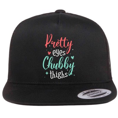 Strong Confident Or Pretty Eyes Chubby Thighs Gift Flatbill Hat