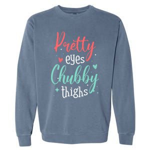 Strong Confident Or Pretty Eyes Chubby Thighs Gift Garment-Dyed Sweatshirt