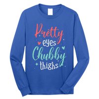 Strong Confident Or Pretty Eyes Chubby Thighs Gift Long Sleeve Shirt