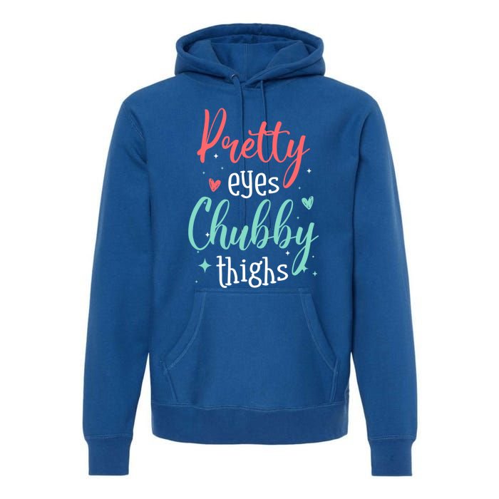 Strong Confident Or Pretty Eyes Chubby Thighs Gift Premium Hoodie