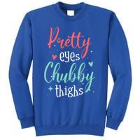 Strong Confident Or Pretty Eyes Chubby Thighs Gift Tall Sweatshirt