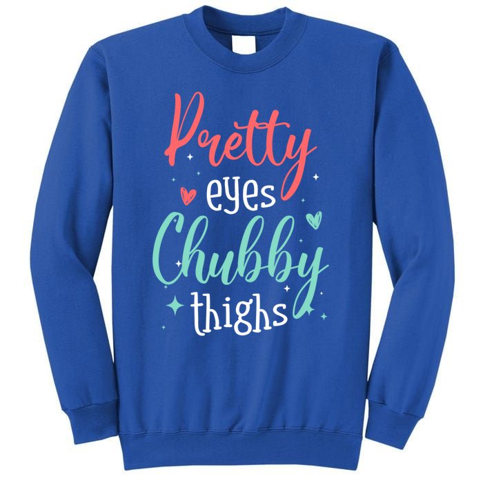 Strong Confident Or Pretty Eyes Chubby Thighs Gift Tall Sweatshirt