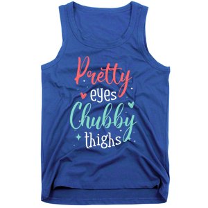 Strong Confident Or Pretty Eyes Chubby Thighs Gift Tank Top