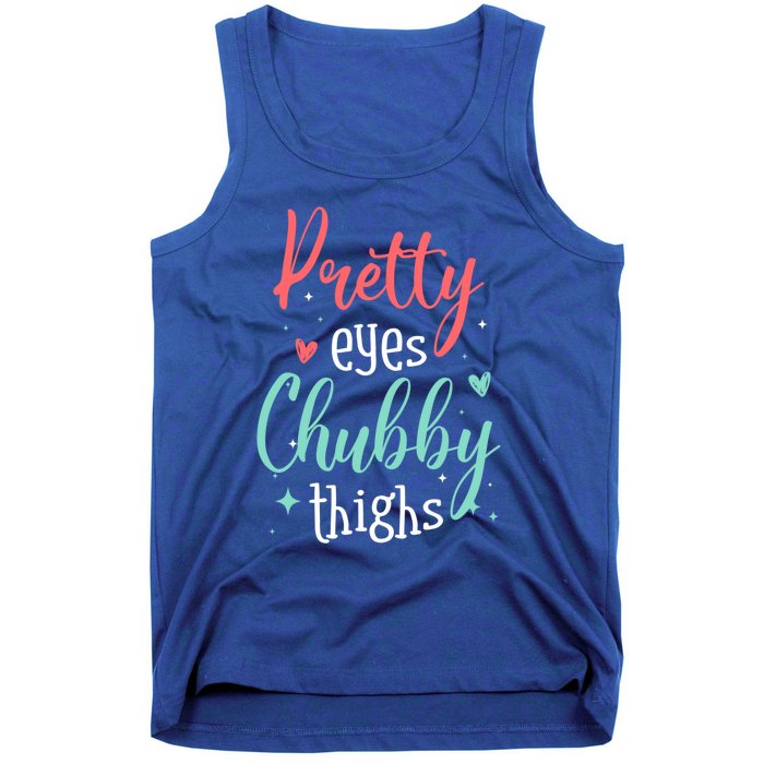 Strong Confident Or Pretty Eyes Chubby Thighs Gift Tank Top