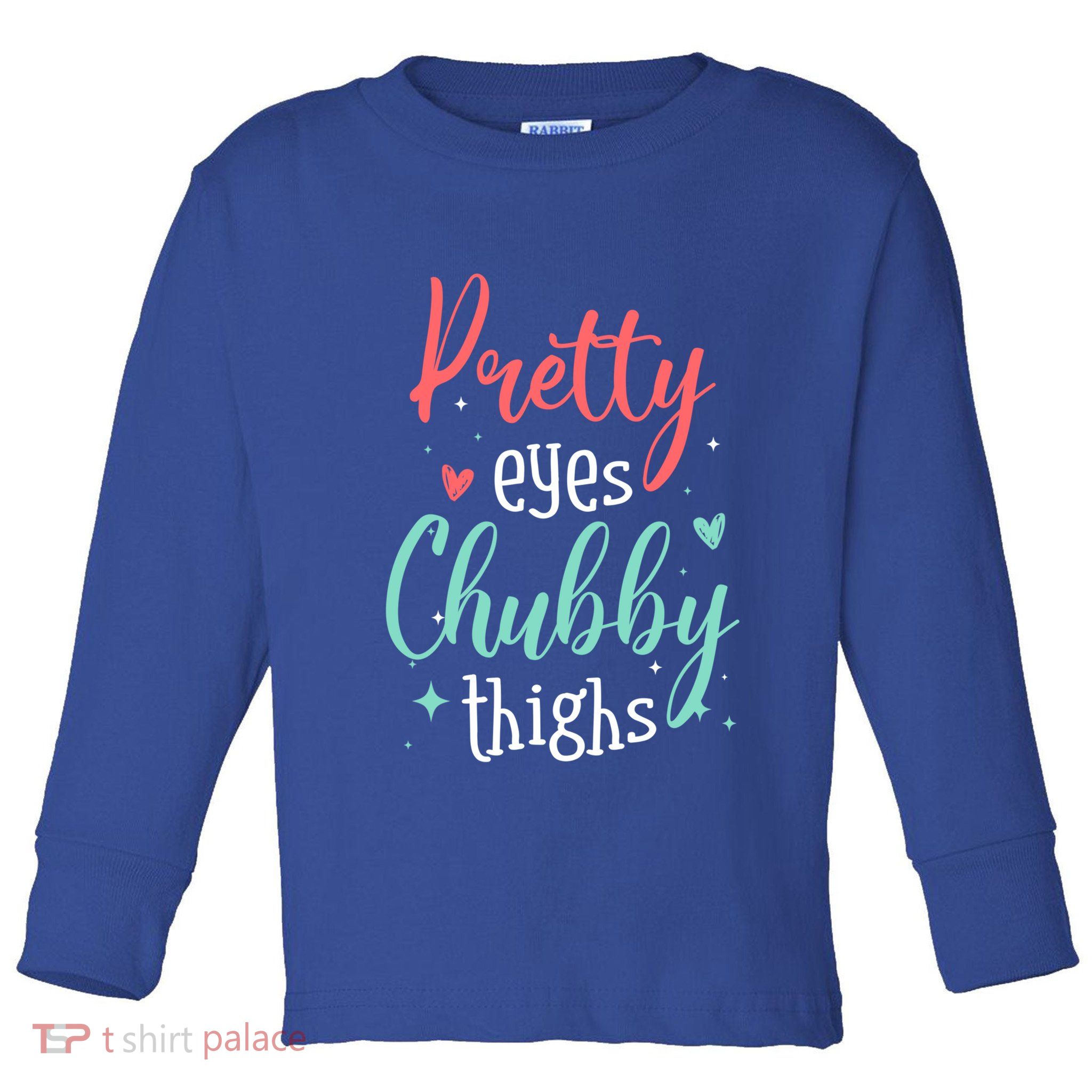 Strong Confident Or Pretty Eyes Chubby Thighs Gift Toddler Long Sleeve Shirt