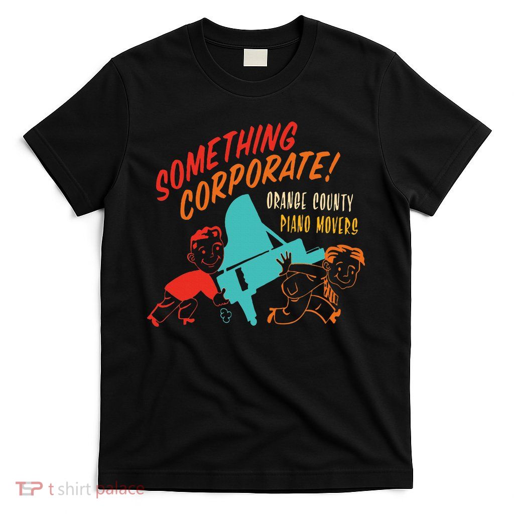Something Corporate! Orange County Piano Mover Design T-Shirt