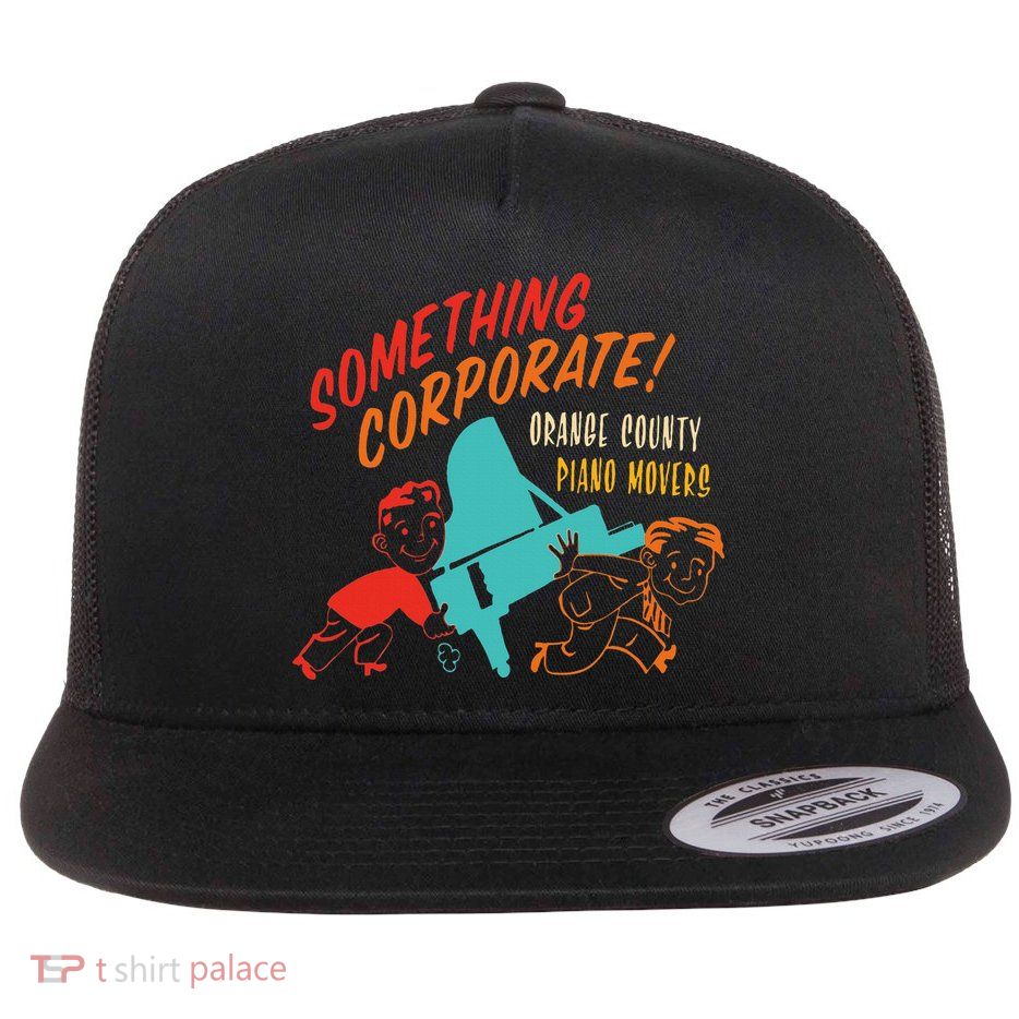 Something Corporate! Orange County Piano Mover Design Flatbill Hat
