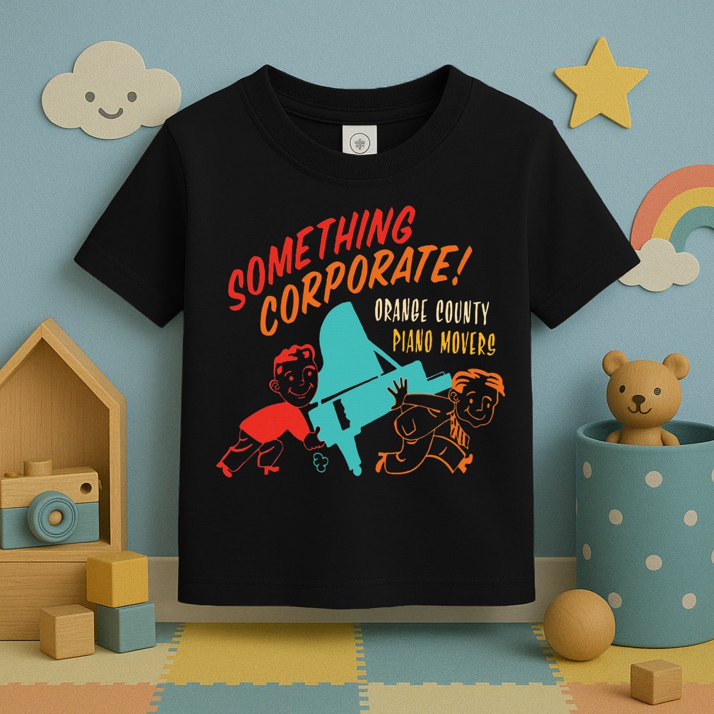 Something Corporate! Orange County Piano Mover Design Toddler T-Shirt