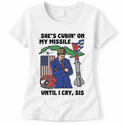 SheS Cubin On My Missile Until I Cry Sis Women's T-Shirt